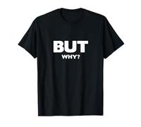 mais Pourquoi, Question Amusante et sans Fin T-Shirt