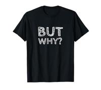 mais Pourquoi, Question Amusante et sans Fin T-Shirt