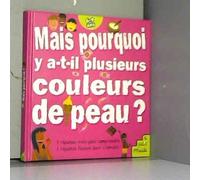 Mais pourquoi y a-t-il plusieurs couleurs de peau ?