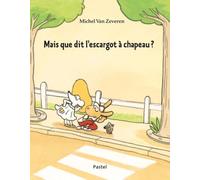 mais que dit l escargot a chapeau