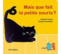 Chiara Armellini – Mais que fait la petite souris ? – Album jeunesse – Cartonné