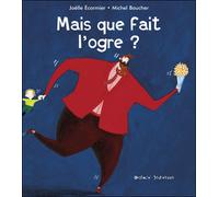 Mais que fait l'ogre ? - Joëlle Ecormier - Ocean Eds - cartonné - Album jeunesse dès 3 ans