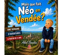 Mais que fait Néo en Vendée ?: une semaine d 'aventures
