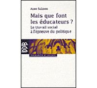Mais que font les éducateurs ? Le travail social à l'épreuve du politique - Anne Salmon - Desclée De Brouwer - broché - Etude