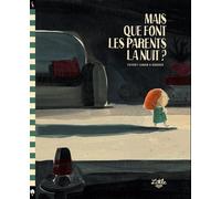 Mais que font les parents la nuit ?