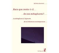 Mais que reste-t-il de nos métaphores ?: La métaphore à l’épreuve de la littérature contemporaine