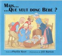 mais que veut donc bebe