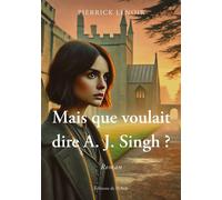 Mais que voulait dire A. J. Singh ? - Pierrick Lenoir - L'onde Eds De - broché - Roman