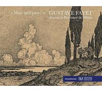 MAIS QUEL PAYS ! : GUSTAVE FAYET DESSINE LA PROVENCE DE MIRÈIO