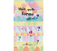 Mais quelle forme est-ce ? - Lise Dhayan - Ebla Eds - broché - Album jeunesse