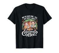 Mais qu'en est-il du deuxième café - Coffee Addict T-Shirt