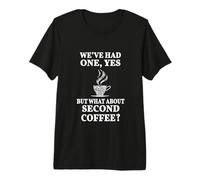mais qu'en est-il du deuxième café T-Shirt Haut de Gamme