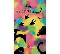 Mais qu'est-ce donc ? - Alissia Waeles - Ebla Eds - broché - Album jeunesse
