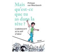 Mais Qu'est-Ce Que Tu As Dans La Tête ? - L'adolescence Et La Quête D'idéal