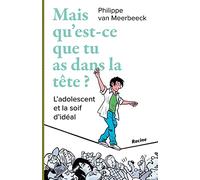 Mais Qu'est-Ce Que Tu As Dans La Tête ? - L'adolescence Et La Quête D'idéal