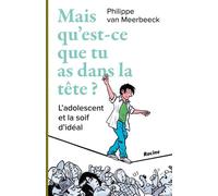 Mais qu'est-ce que tu as dans la tête ? L'adolescent et la soif d'idéal - VAN MEERBEECK - Racine Eds - broché - Essai