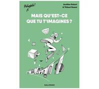 Aurélien Robert – Mais qu'est-ce que tu t'imagines ? – Illustré par Thibaut Rassat – Broché