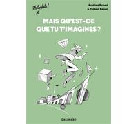Aurélien Robert – Mais qu'est-ce que tu t'imagines ? – Illustré par Thibaut Rassat – Broché
