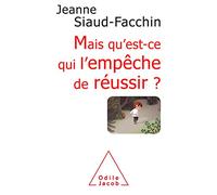 Mais Qu'est Ce Qui L'empêche De Réussir ? - Comprendre Pourquoi, Savoir Comment Faire