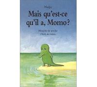 Mais qu'est-ce qu'il a, Momo ?
