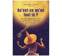 Mais Qu'est-Ce Qu'on Fait Là ? - Un Récit Inspirant Pour Mieux Comprendre Le Challenge De L'incarnation
