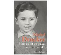 Michel Drucker – Mais qu'est-ce qu'on va faire de toi ? – broché – Éditions Robert Laffont