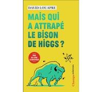 Mais qui a attrapé le bison de Higgs ? David Louapre (Auteur), Lison Bernet (Illustration)