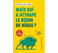Mais qui a attrapé le bison de Higgs ? ... et autres questions que vous n'avez jamais osé poser à haute voix... - David Louapre - Flammarion - Poche - Essai