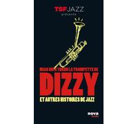 Mais qui a tordu la trompette de Dizzy ?: Et autres histoires de jazz