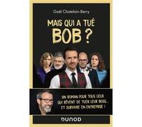 Mais qui a tué Bob ? Un roman pour tous ceux qui rêvent de tuer leur boss ... Gael Chatelain (Auteur)