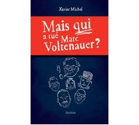 Mais qui a tue marc voltenauer? - Xavier Michel - Slatkine - broché - Roman
