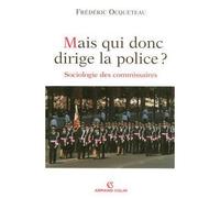 Mais qui donc dirige la police ? Sociologie des commissaires - Frédéric Ocqueteau - Armand Colin - broché - Etude