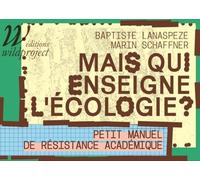 Mais qui enseigne l'écologie ?: Petit manuel de résistance académique