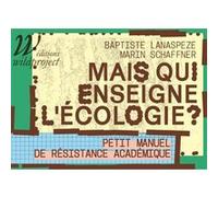 Mais qui enseigne l'écologie ? - Petit manuel de résistance Baptiste Lanaspeze (Auteur), Marin Schaffner (Auteur)