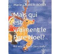Mais qui est vraiment le Pere Noel?: But who is Santa Claus really?