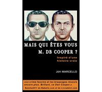 Mais qui êtes-vous M. D.B. Cooper ?: Inspiré d'une histoire vraie