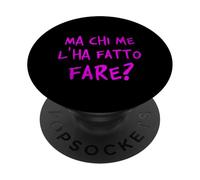 mais Qui m'a Fait Faire? Comment compliquer la Vie. V2 PopSockets PopGrip Adhésif