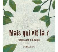 Mais qui vit la ? - Constanze Von Kitzing - Joie De Lire - relié - Album jeunesse dès 3 ans
