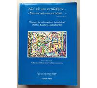 Mais Raconte-Moi En Détail - Mélanges De Philosophie Et De Philologie Offerts À Lambros Couloubaritsis