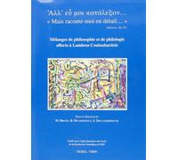«Mais raconte-moi en détail...» Mélanges de philosophie et de philologie offerts à Lambros Couloubaritsis