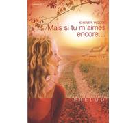 Mais si tu m'aimes encore...
