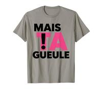 mais Ta Gueule Expression Drôle Réplique Cul-Te De Rue T-Shirt