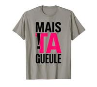 mais Ta Gueule Expression Drôle Réplique Cul-Te De Rue T-Shirt