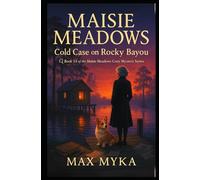 Maisie Meadows: Cold Case on Rocky Bayou: Book 15 of the Maisie Meadows Cozy Mystery Series
