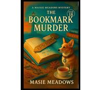 Maisie Meadows: The Bookmark Murder: Book 18 of the Maisie Meadows Cozy Mystery Series