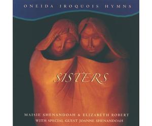 Maisie Shenandoah - Sisters: Oneida Iroquois Hymns