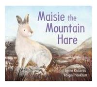 Maisie the Mountain Hare by Lynne Rickards Lynne Rickards (Auteur)
