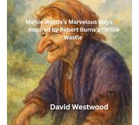 Maisie Wastle’s Marvelous Ways ✨ Inspired by Robert Burns’s “Willie Wastle”