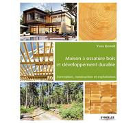 Maison À Ossature Bois Et Développement Durable - Conception, Construction Et Exploitation