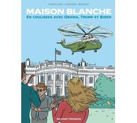 Maison Blanche: En coulisses avec Obama, Trump et Biden